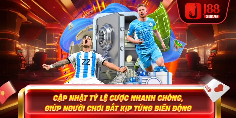 Cập nhật tỷ lệ cược nhanh chóng, giúp người chơi bắt kịp từng biến động