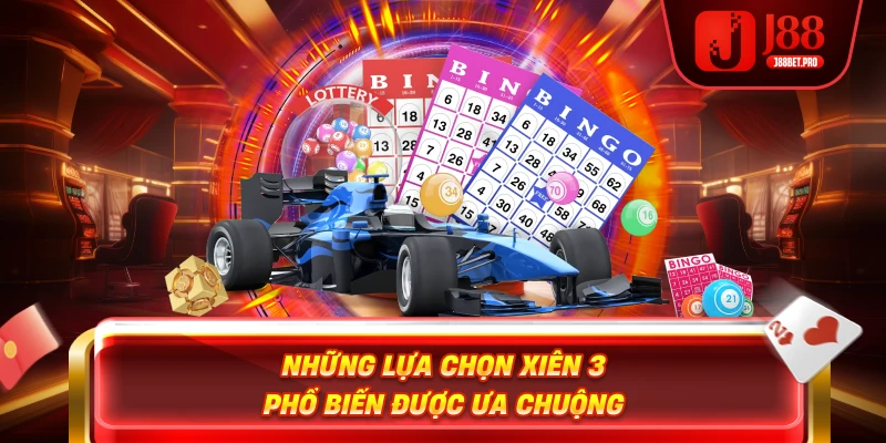 Những lựa chọn xiên 3 phổ biến được ưa chuộng